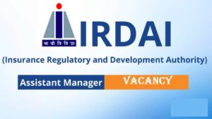 IRDAI Assistant Manager Vacancy 2023